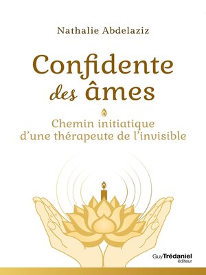 cover image of Confidente des âmes--Chemin initiatique d'une thérapeute de l'invisible